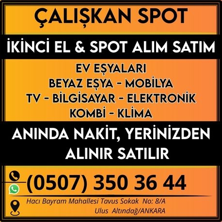 Çalışkan Spot | Ankara Sıfır & İkinci El Ev Eşyası ve Beyaz Eşya Alım Satım